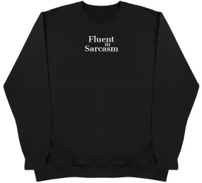 Fluent In Sarcasm - Huge Oversized Comfy Original Sweater