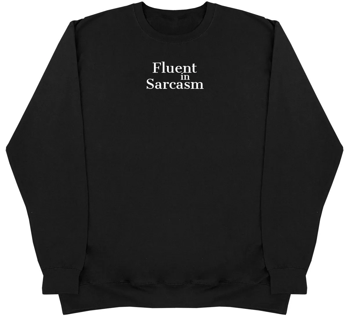 Fluent In Sarcasm - Huge Oversized Comfy Original Sweater
