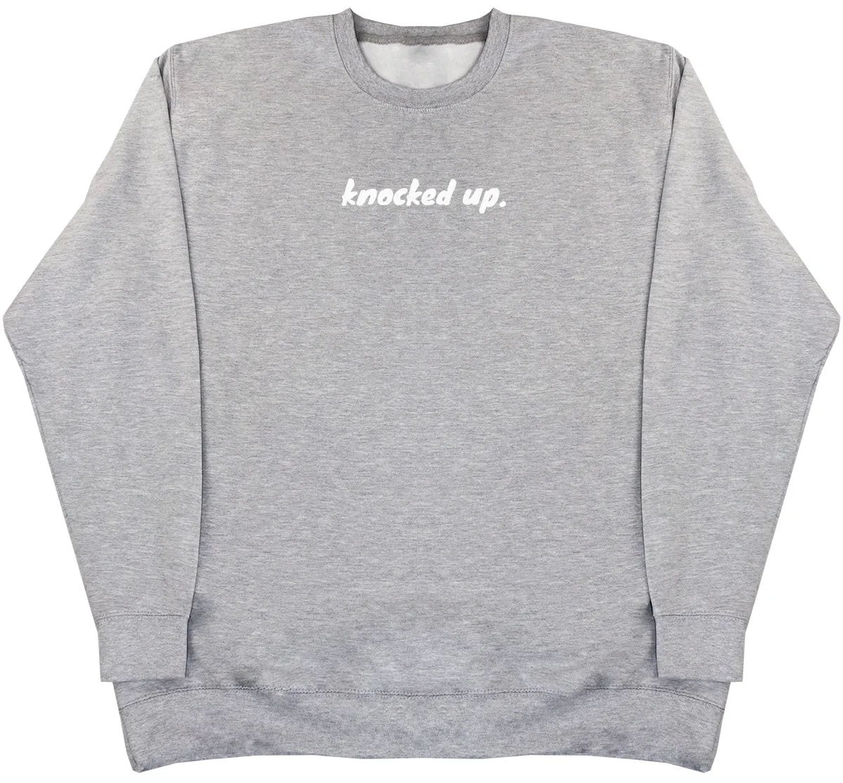 Knocked Up. - Huge Oversized Comfy Original Sweater