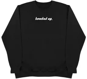 Knocked Up. - Huge Oversized Comfy Original Sweater