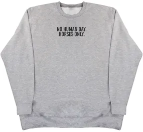 No Human Day. Horses Only - Kids Oversized Comfy Sweater