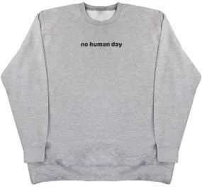 no human day - Kids Oversized Comfy Sweater