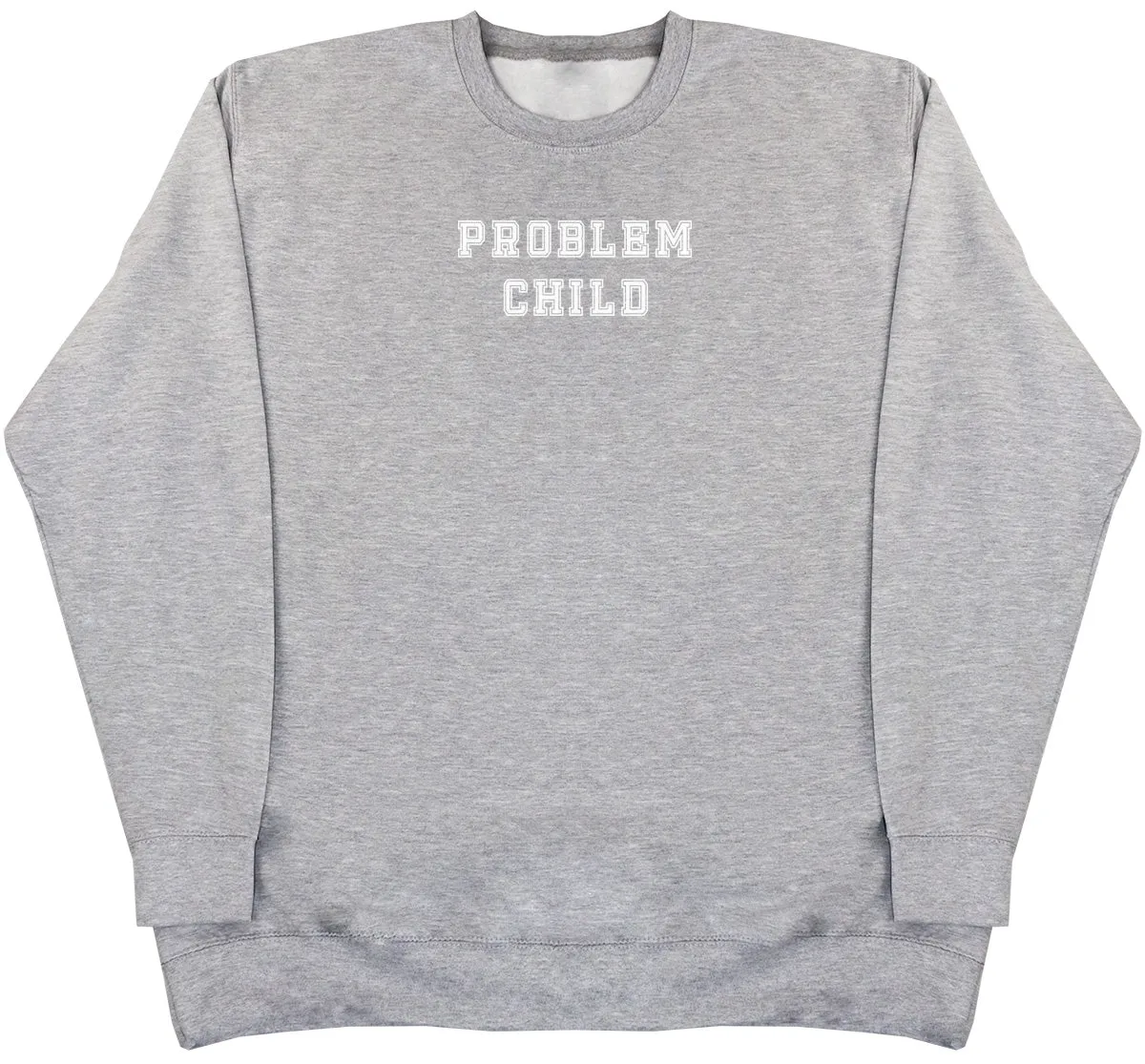 Problem Child - Huge Oversized Comfy Original Sweater