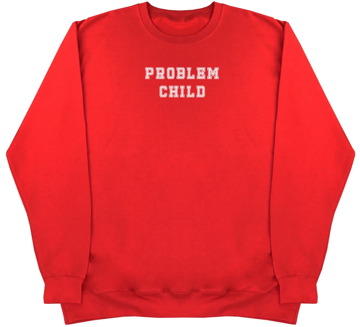 Problem Child - Huge Oversized Comfy Original Sweater
